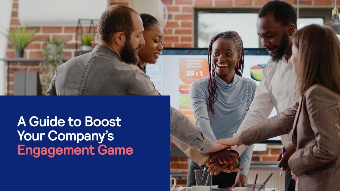 Main image for post A Guide to Boost Your Company’s Engagement Game 